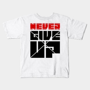 Never give up Kids T-Shirt